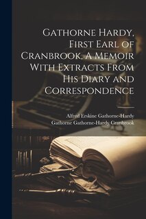 Couverture_Gathorne Hardy, First Earl of Cranbrook, A Memoir With Extracts From His Diary and Correspondence