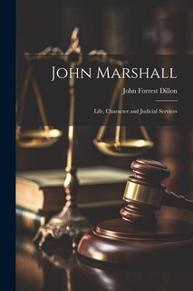 Front cover_John Marshall; Life, Character and Judicial Services