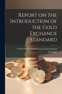 Couverture_Report on the Introduction of the Gold Exchange Standard