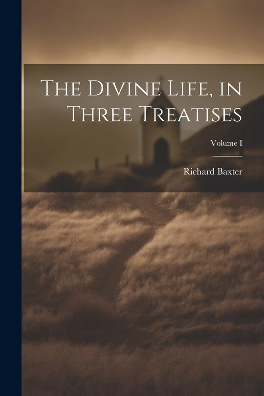 Front cover_The Divine Life, in Three Treatises; Volume I