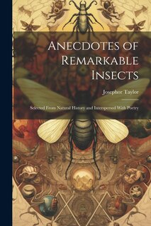 Front cover_Anecdotes of Remarkable Insects; Selected From Natural History and Interspersed With Poetry