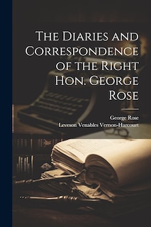 Front cover_The Diaries and Correspondence of the Right Hon. George Rose