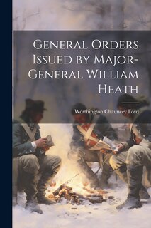 Front cover_General Orders Issued by Major-General William Heath