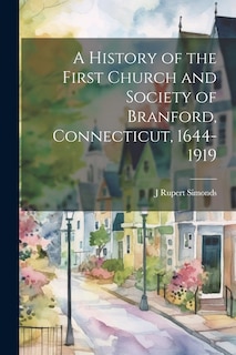 Couverture_A History of the First Church and Society of Branford, Connecticut, 1644-1919