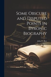 Couverture_Some Obscure and Disputed Points in Byronic Biography