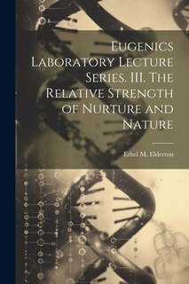 Front cover_Eugenics Laboratory Lecture Series. III. The Relative Strength of Nurture and Nature