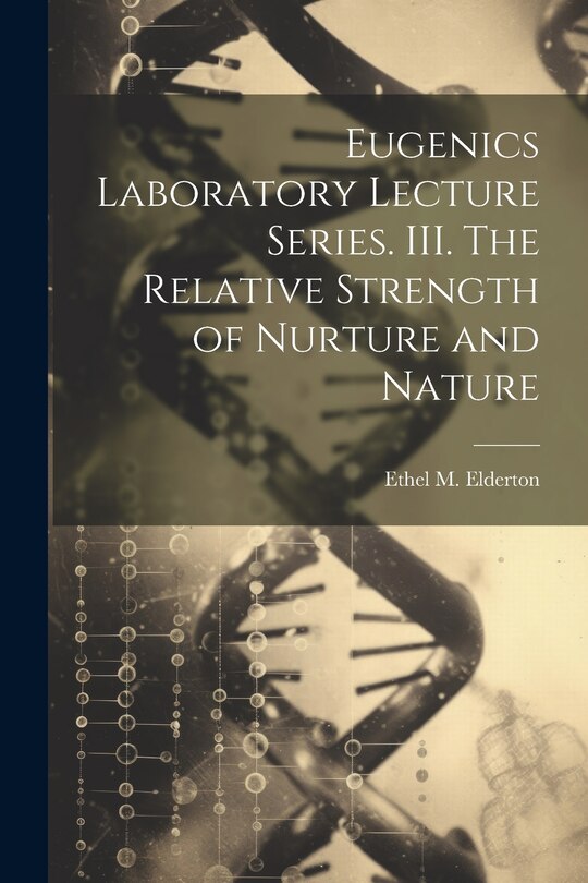 Front cover_Eugenics Laboratory Lecture Series. III. The Relative Strength of Nurture and Nature