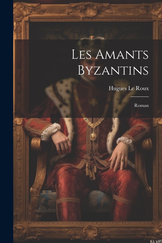 Front cover_Les amants byzantins; roman