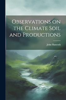 Couverture_Observations on the Climate Soil and Productions