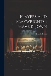 Front cover_Players and Playwrights I Have Known