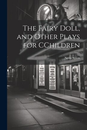 The Fairy Doll, and Other Plays for CChildren