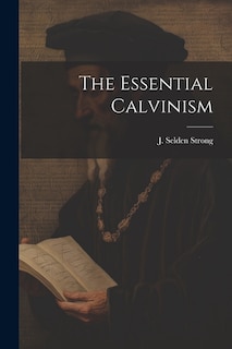 Front cover_The Essential Calvinism