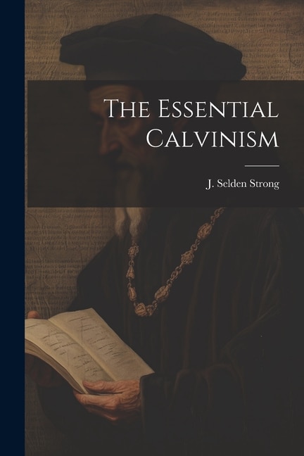 Front cover_The Essential Calvinism