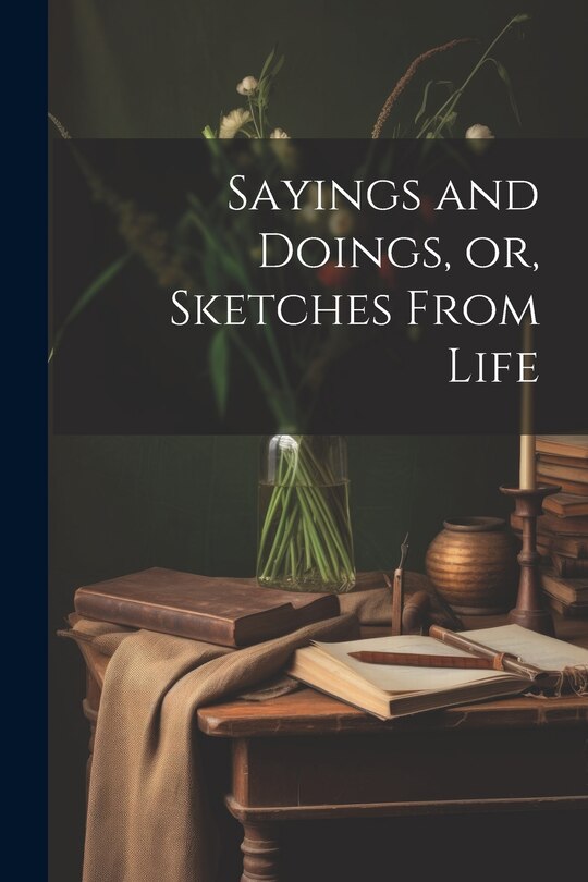 Couverture_Sayings and Doings, or, Sketches From Life