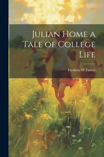 Front cover_Julian Home a Tale of College Life