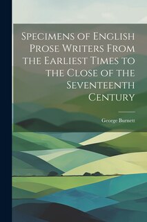 Front cover_Specimens of English Prose Writers From the Earliest Times to the Close of the Seventeenth Century