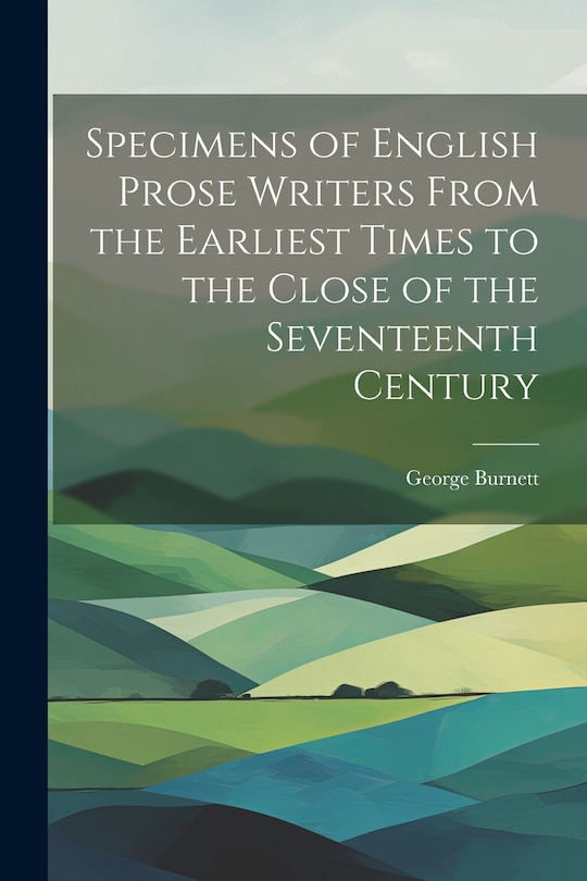 Front cover_Specimens of English Prose Writers From the Earliest Times to the Close of the Seventeenth Century