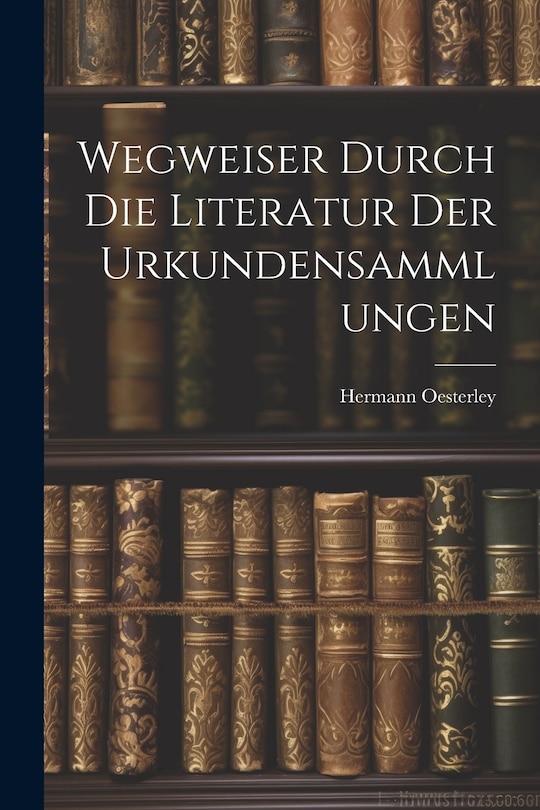 Front cover_Wegweiser Durch die Literatur der Urkundensammlungen
