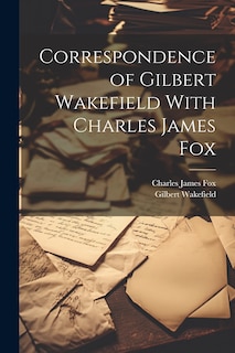 Couverture_Correspondence of Gilbert Wakefield With Charles James Fox