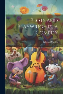 Front cover_Plots and Playwrights, a Comedy