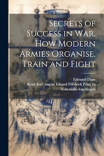 Couverture_Secrets of Success in War. How Modern Armies Organise, Train and Fight