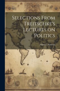 Couverture_Selections From Treitschke's Lectures on Politics