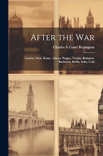 Couverture_After the war; London, Paris, Rome, Athens, Prague, Vienna, Budapest, Bucharest, Berlin, Sofia, Cobl