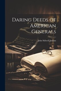 Front cover_Daring Deeds of American Generals