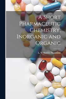 Couverture_A Short Pharmaceutic Chemistry, Inorganic and Organic