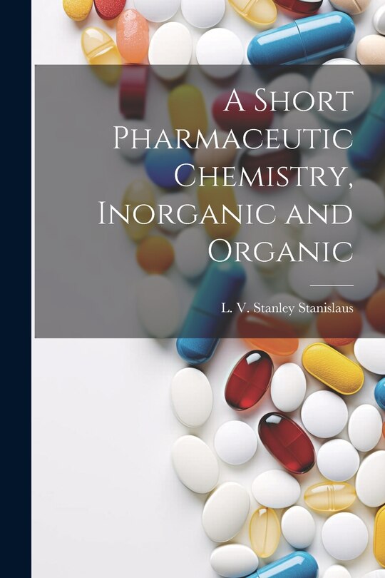 Couverture_A Short Pharmaceutic Chemistry, Inorganic and Organic