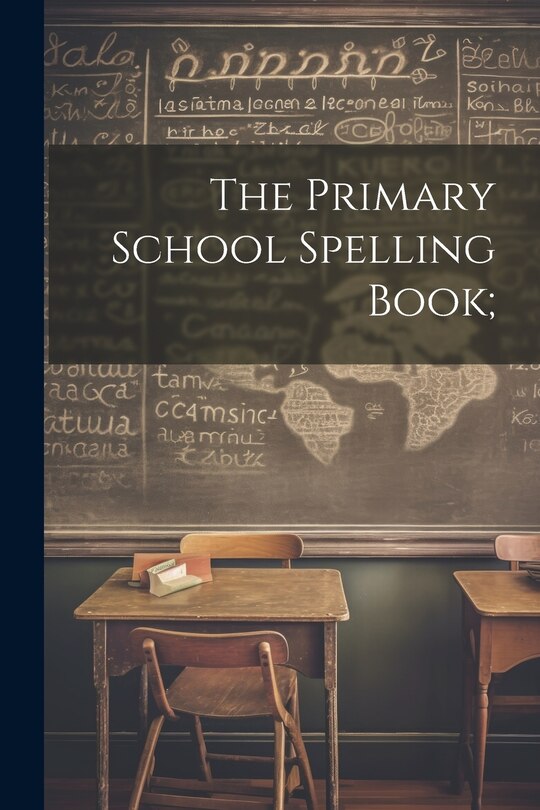 Front cover_The Primary School Spelling Book;