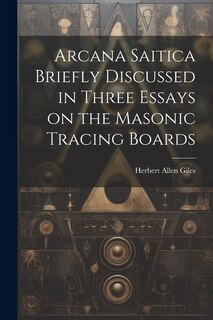 Couverture_Arcana Saitica Briefly Discussed in Three Essays on the Masonic Tracing Boards