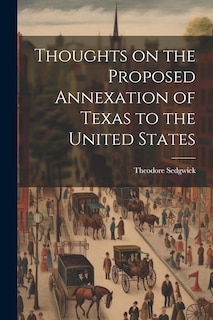 Couverture_Thoughts on the Proposed Annexation of Texas to the United States