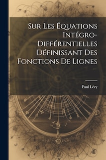 Couverture_Sur Les &Eacute;quations Int&eacute;gro-Diff&eacute;rentielles D&eacute;finissant des Fonctions de Lignes