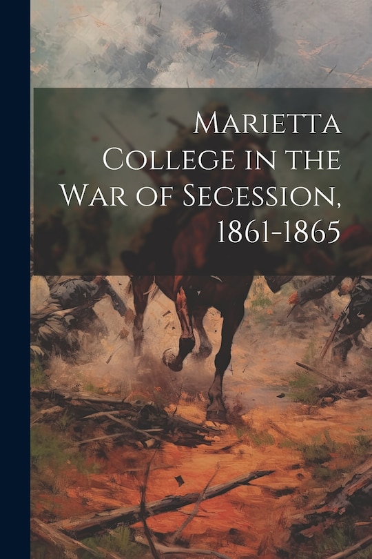 Front cover_Marietta College in the War of Secession, 1861-1865