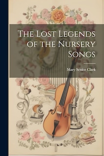 Couverture_The Lost Legends of the Nursery Songs