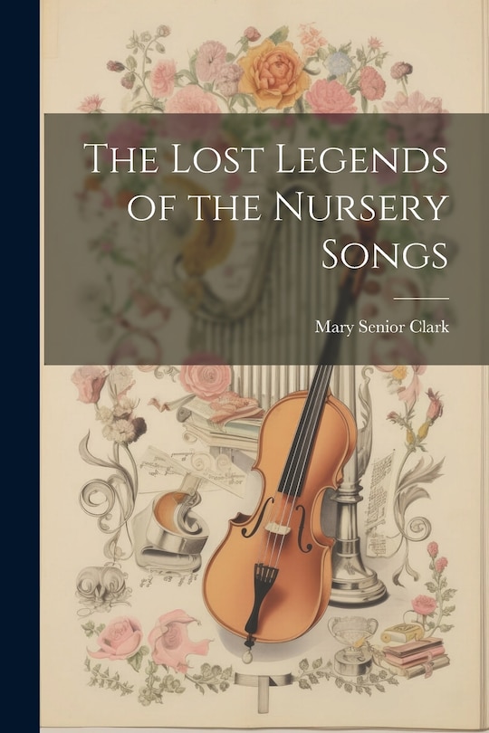 Couverture_The Lost Legends of the Nursery Songs