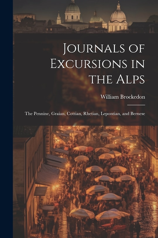 Front cover_Journals of Excursions in the Alps