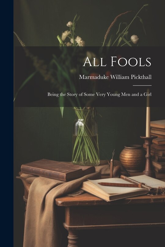 Front cover_All Fools; Being the Story of Some Very Young men and a Girl