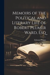 Front cover_Memoirs of the Political and Literary Life of Robert Plumer Ward, Esq