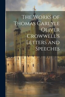 Front cover_The Works of Thomas Carlyle Oliver Crowwell's Letters and Speeches