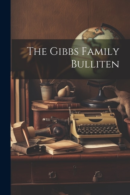 The Gibbs Family Bulliten