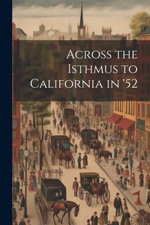 Front cover_Across the Isthmus to California in '52