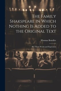 Front cover_The Family Shakspeare in Which Nothing is Added to the Original Text; but Those Words and Expression