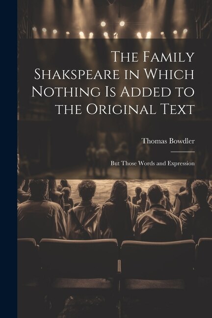 Front cover_The Family Shakspeare in Which Nothing is Added to the Original Text; but Those Words and Expression