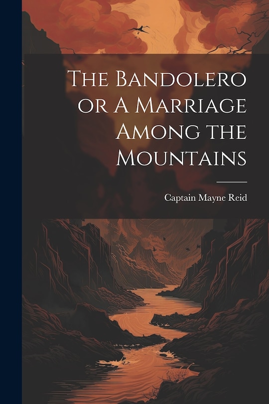 Front cover_The Bandolero or A Marriage Among the Mountains