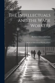 Front cover_The Intellectuals and the Wage Workers