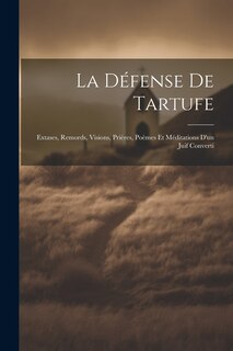 Front cover_La Défense De Tartufe; Extases, Remords, Visions, Prières, Poèmes et Méditations D'un Juif Converti