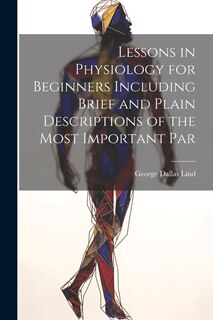 Front cover_Lessons in Physiology for Beginners Including Brief and Plain Descriptions of the Most Important Par