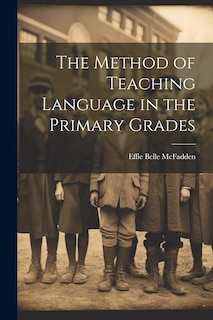 Front cover_The Method of Teaching Language in the Primary Grades